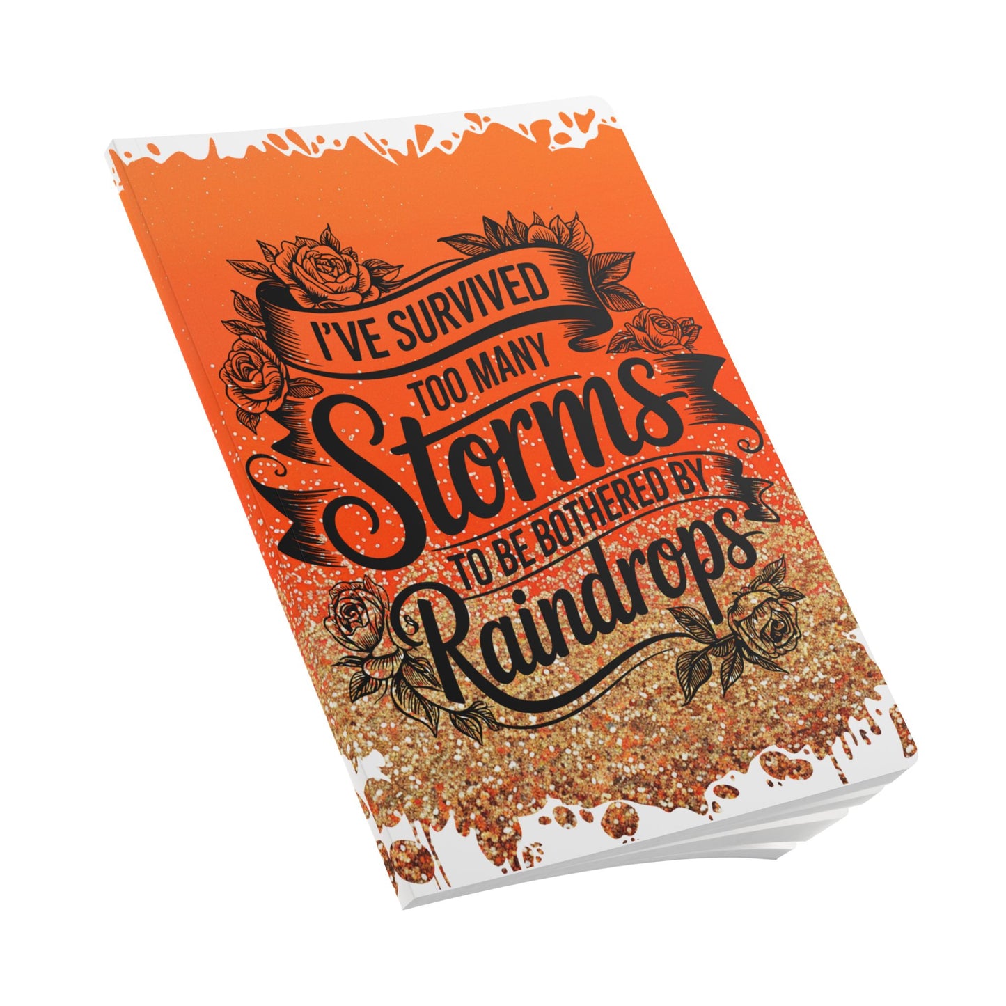Journal - Soft Cover 'I Survived Too Many Storms To Be Bothered By Raindrops'