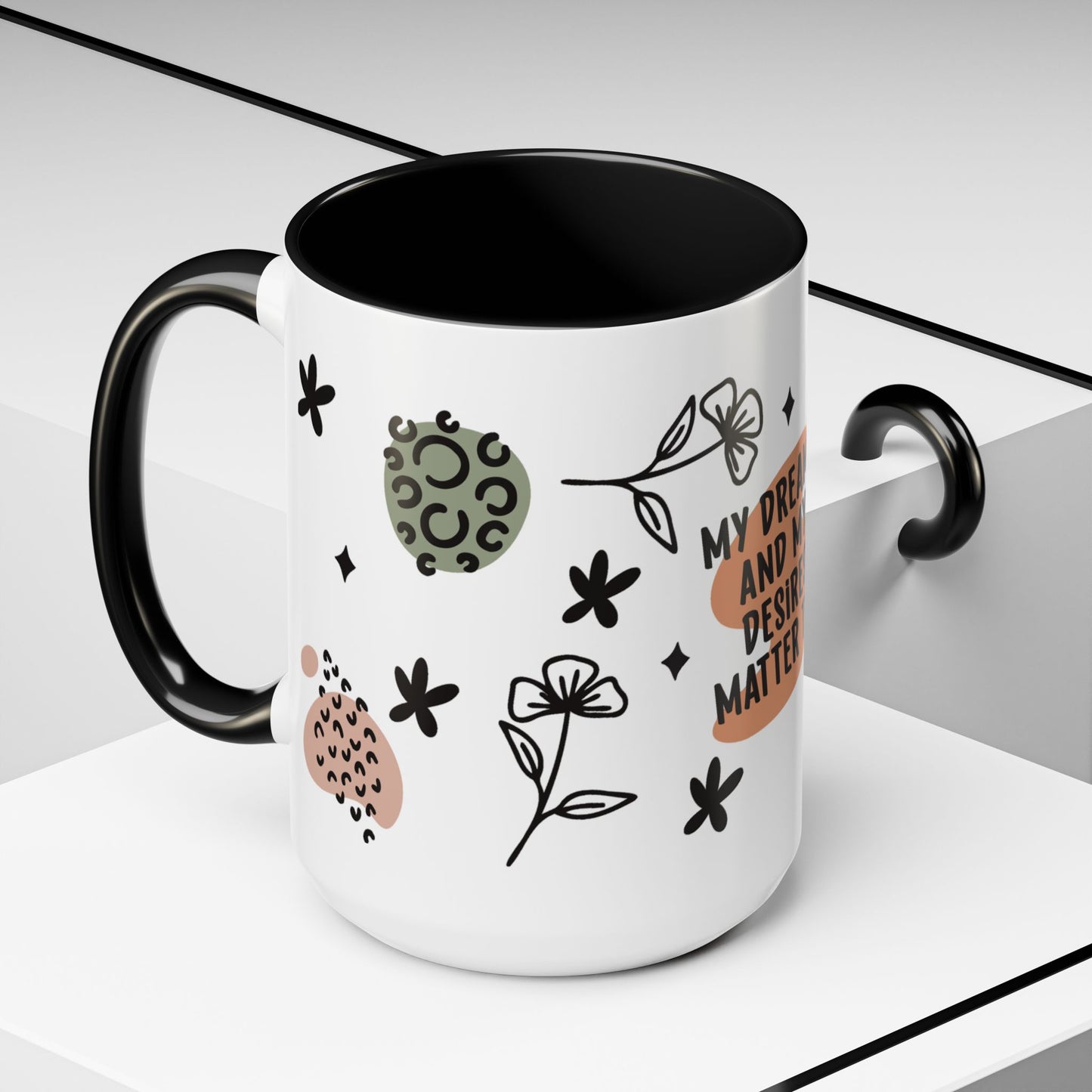 Empowerment Coffee Mug - My Dreams and My Desires Matter To