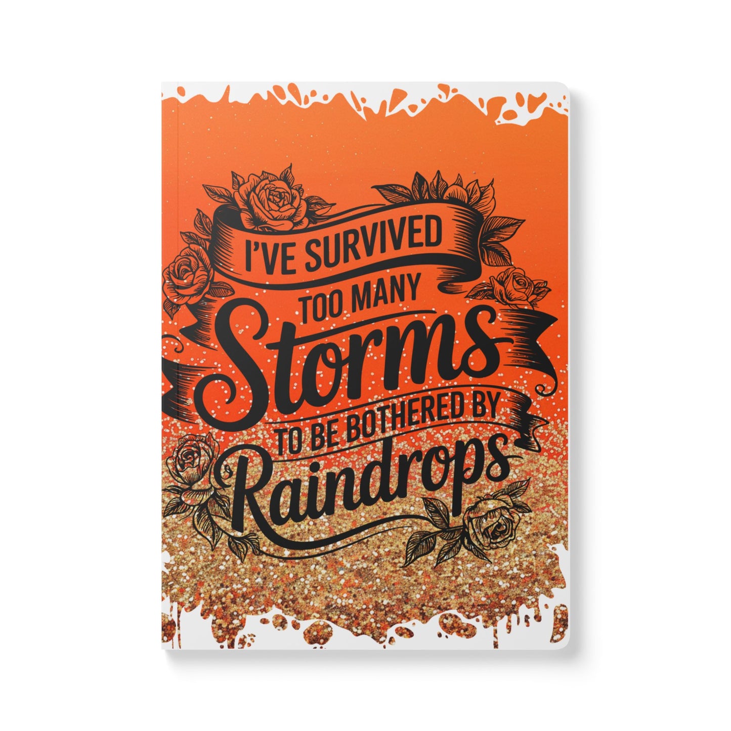 Journal - Soft Cover 'I Survived Too Many Storms To Be Bothered By Raindrops'