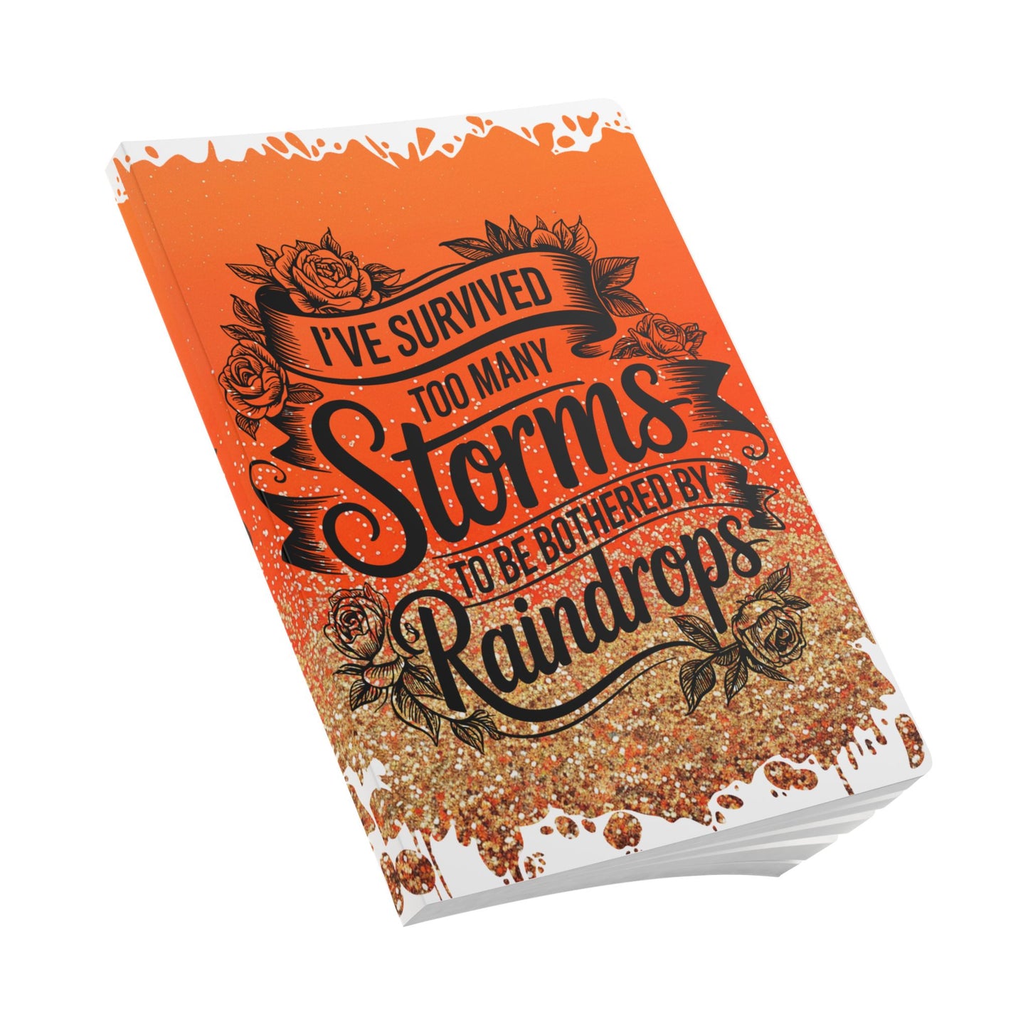 Journal - Soft Cover 'I Survived Too Many Storms To Be Bothered By Raindrops'