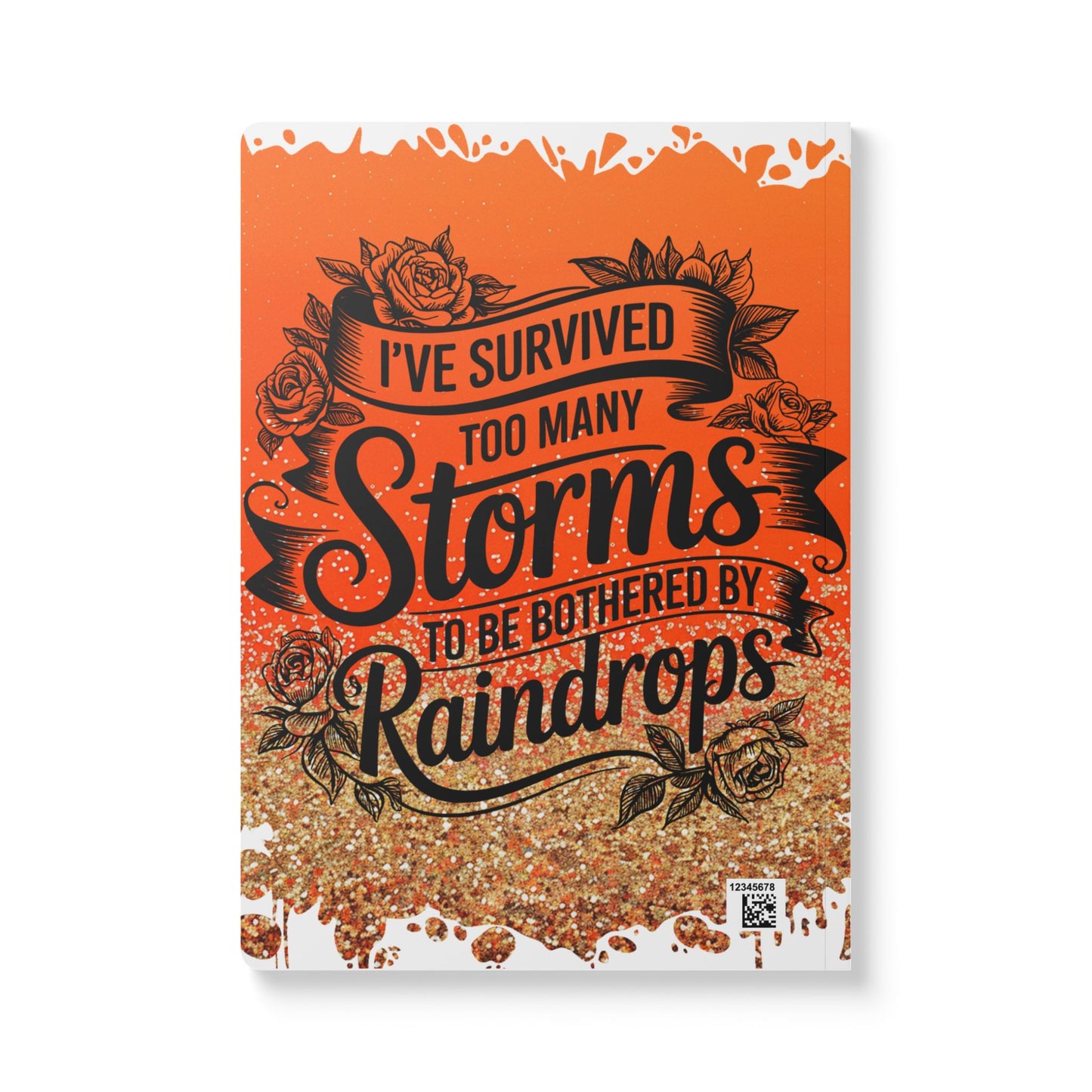 Journal - Soft Cover 'I Survived Too Many Storms To Be Bothered By Raindrops'