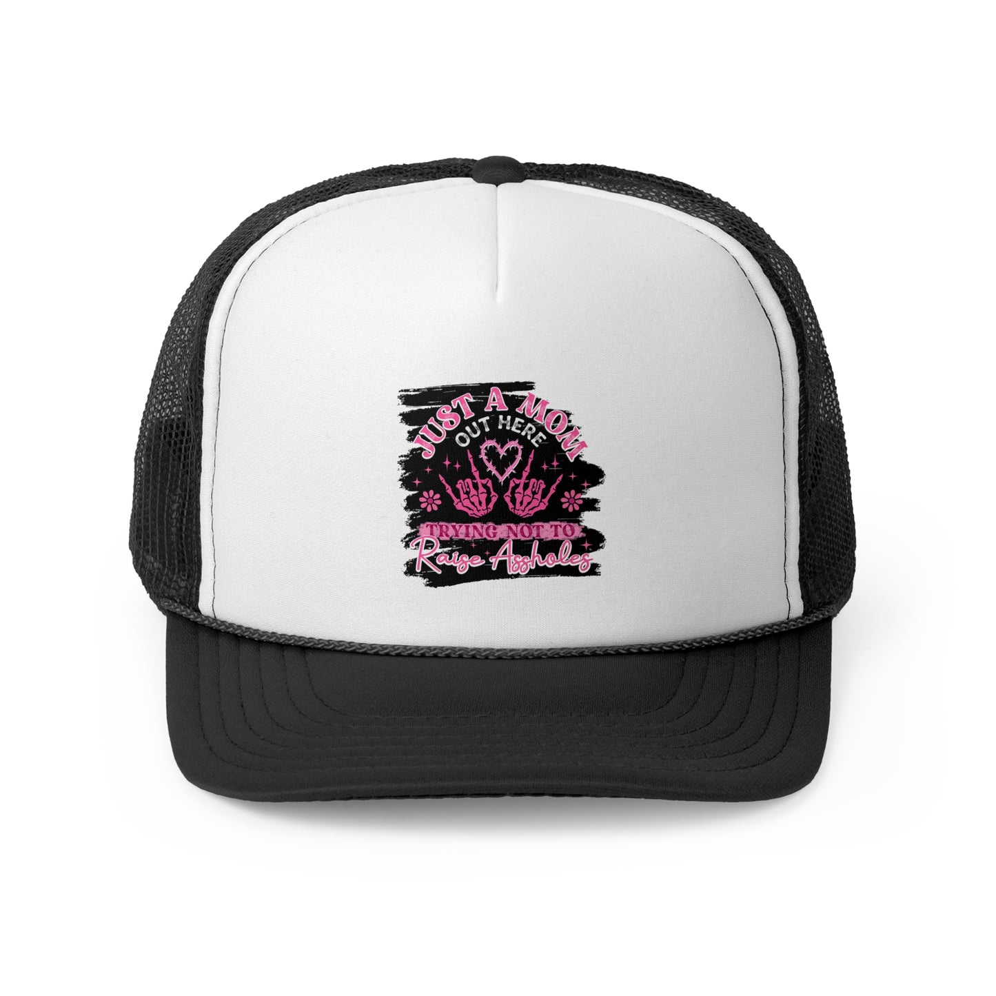 Mom Life Trucker Cap - Just A Mom Out Here Trying Not To Raise Assholes Hat