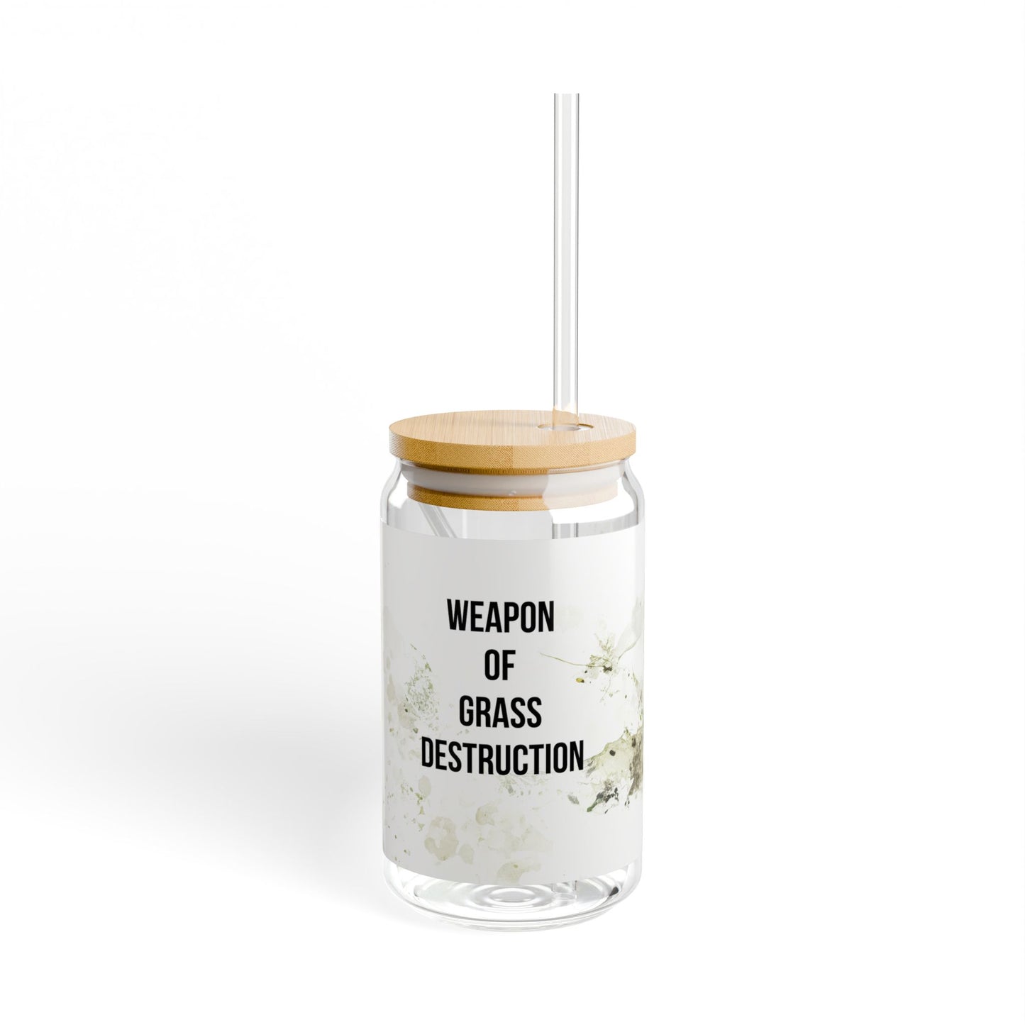 Weapon of Grass Destruction Sipper Glass, 16oz | Eco-Friendly Glass Drinkware