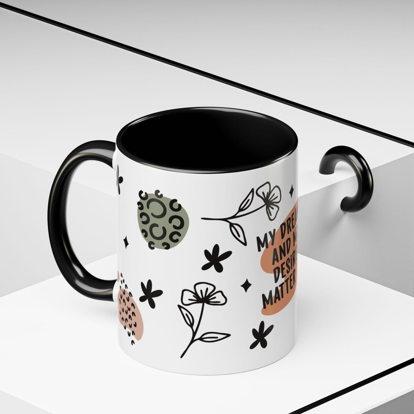 Empowerment Coffee Mug - My Dreams and My Desires Matter To