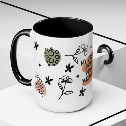 Empowerment Coffee Mug - My Dreams and My Desires Matter To