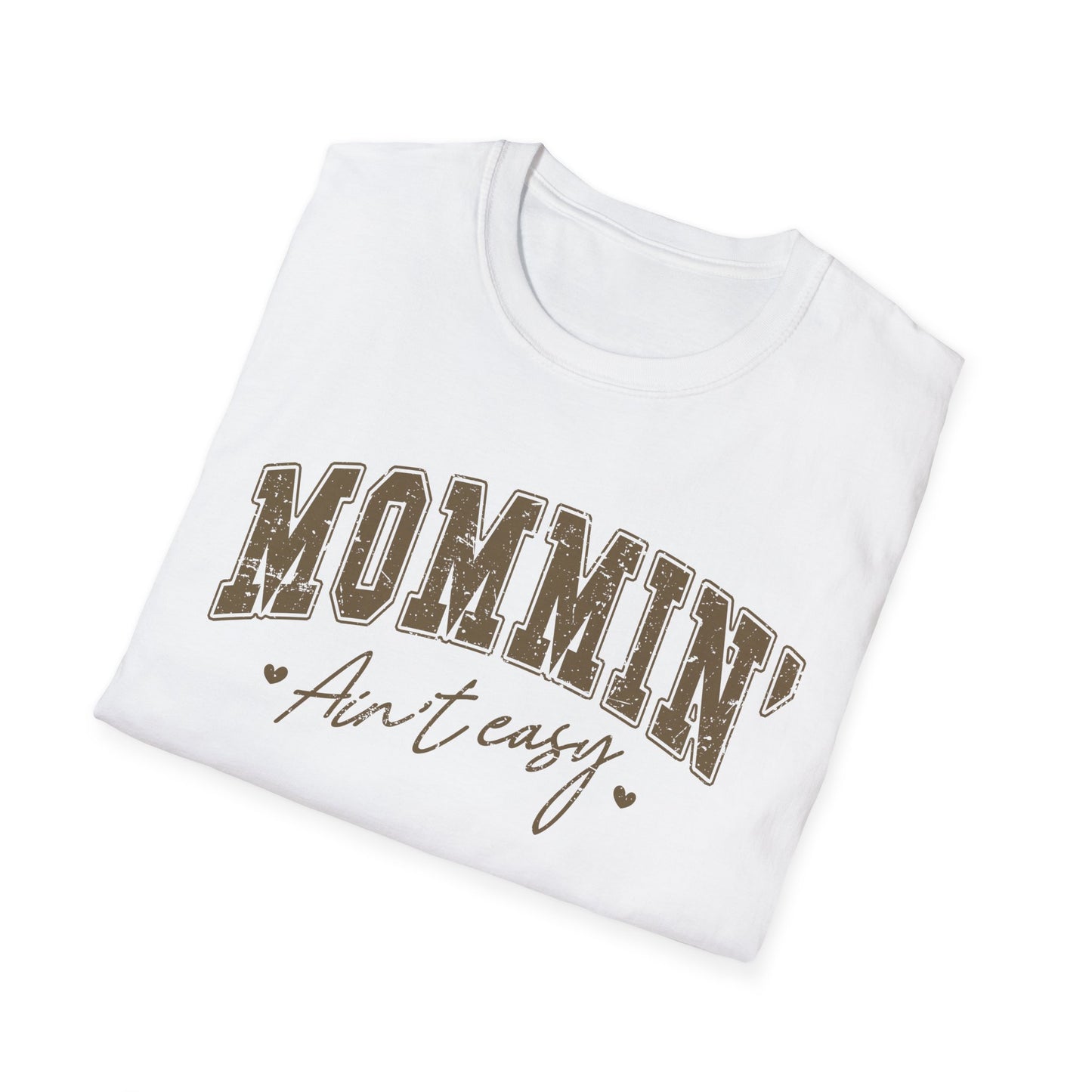 Mommin' Ain't Easy Unisex Softstyle T-Shirt - Comfy Graphic Tee for Moms