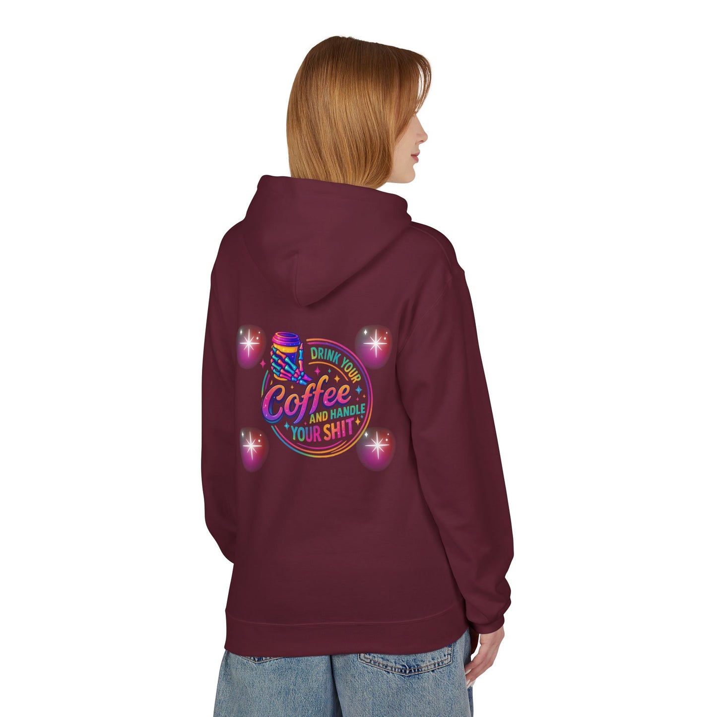 Drink Your Coffee & Handle Your Shit Hoodie