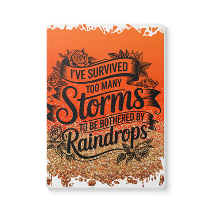 Journal - Soft Cover 'I Survived Too Many Storms To Be Bothered By Raindrops'