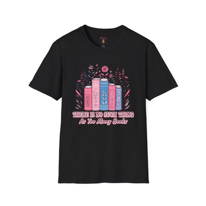 Book Lover's Unisex T-Shirt | There Is No Such Thing As Too Many Books | Gift for Readers, Cozy Outfit, Literary Tee, Bookworm Apparel