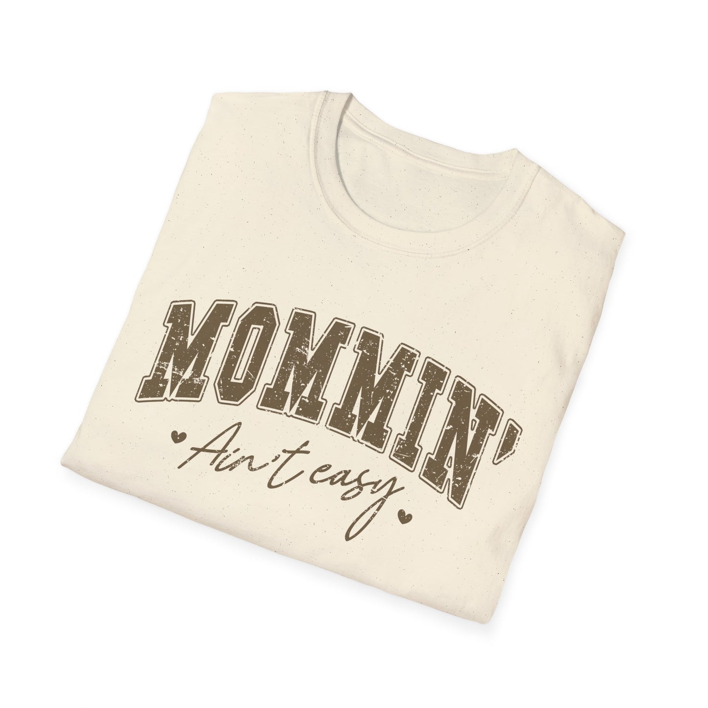Mommin' Ain't Easy Unisex Softstyle T-Shirt - Comfy Graphic Tee for Moms