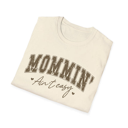 Mommin' Ain't Easy Unisex Softstyle T-Shirt - Comfy Graphic Tee for Moms