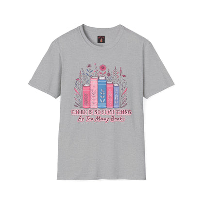 Book Lover's Unisex T-Shirt | There Is No Such Thing As Too Many Books | Gift for Readers, Cozy Outfit, Literary Tee, Bookworm Apparel