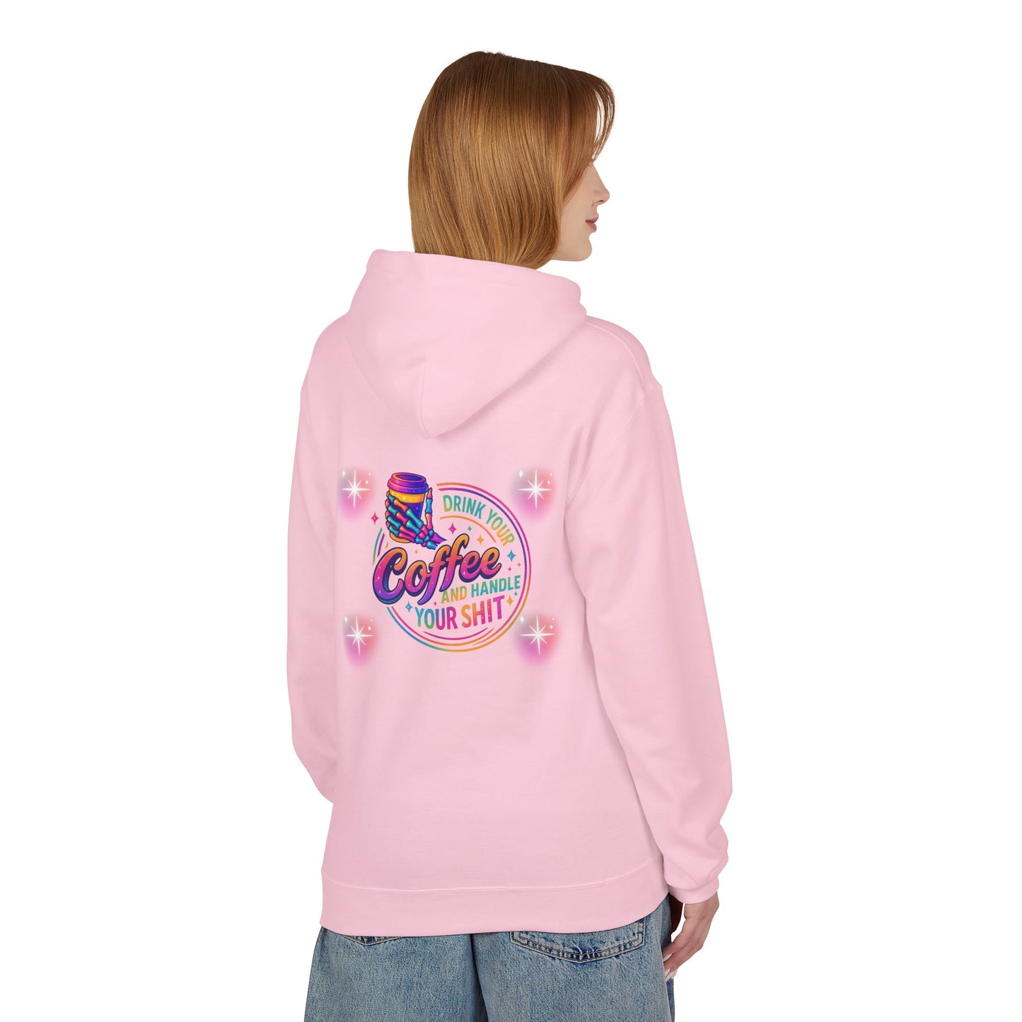 Drink Your Coffee & Handle Your Shit Hoodie
