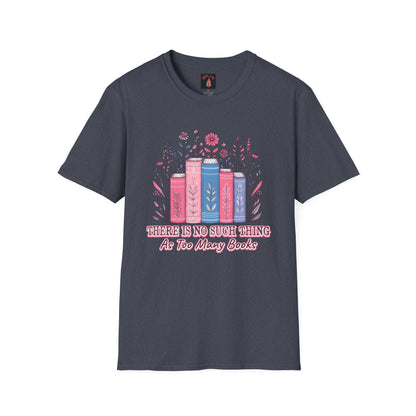 Book Lover's Unisex T-Shirt | There Is No Such Thing As Too Many Books | Gift for Readers, Cozy Outfit, Literary Tee, Bookworm Apparel