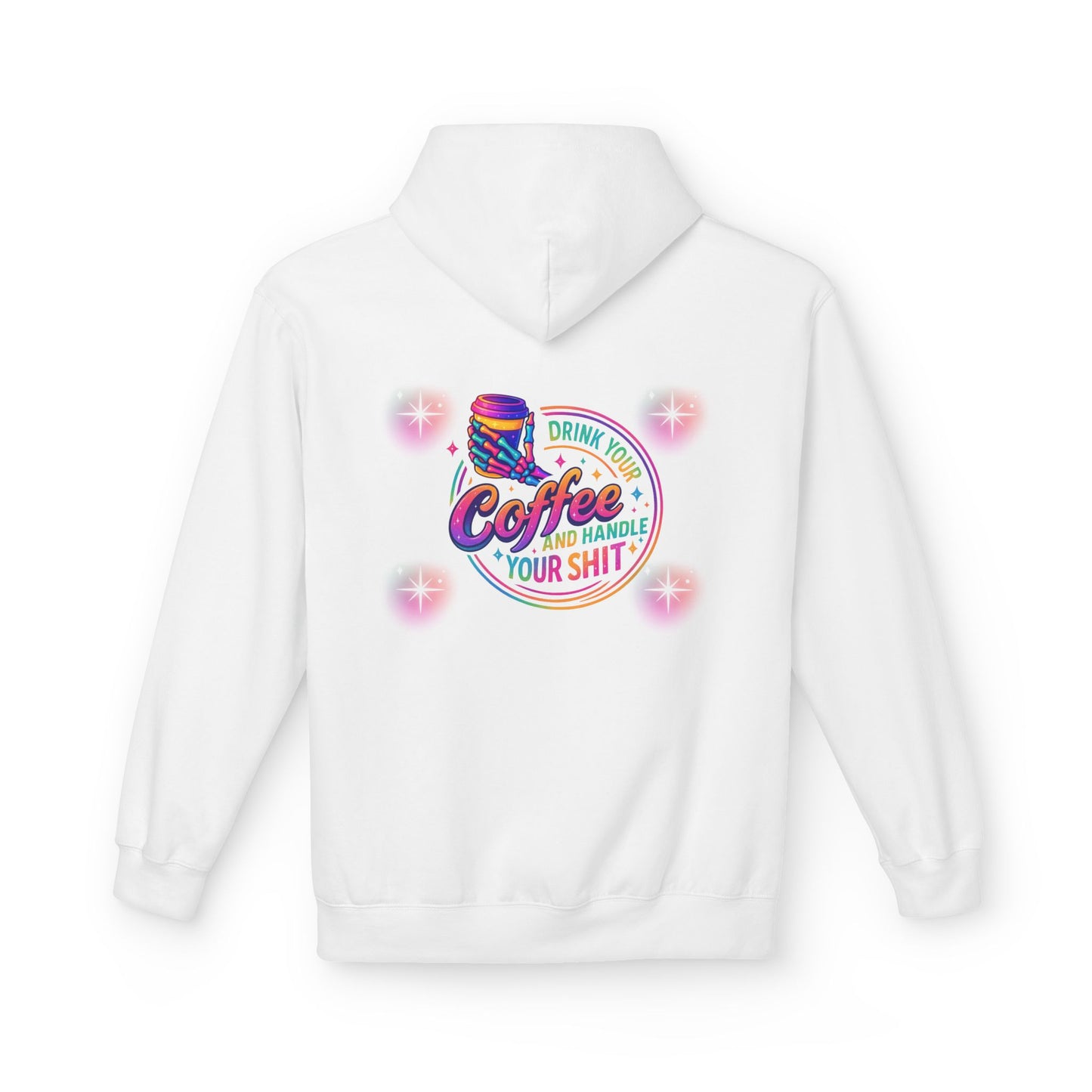 Drink Your Coffee & Handle Your Shit Hoodie