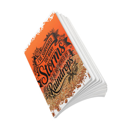 Journal - Soft Cover 'I Survived Too Many Storms To Be Bothered By Raindrops'