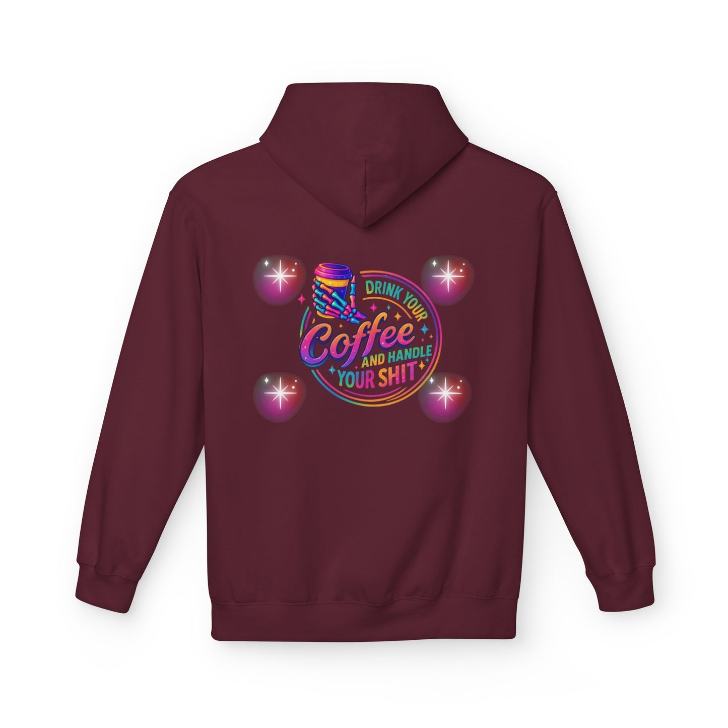 Drink Your Coffee & Handle Your Shit Hoodie