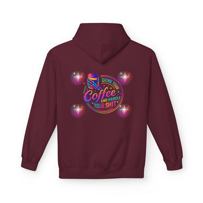 Drink Your Coffee & Handle Your Shit Hoodie