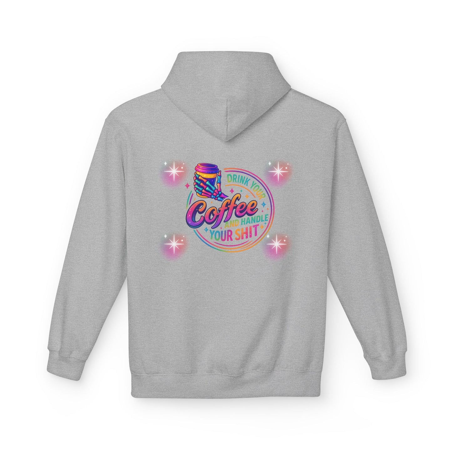 Drink Your Coffee & Handle Your Shit Hoodie