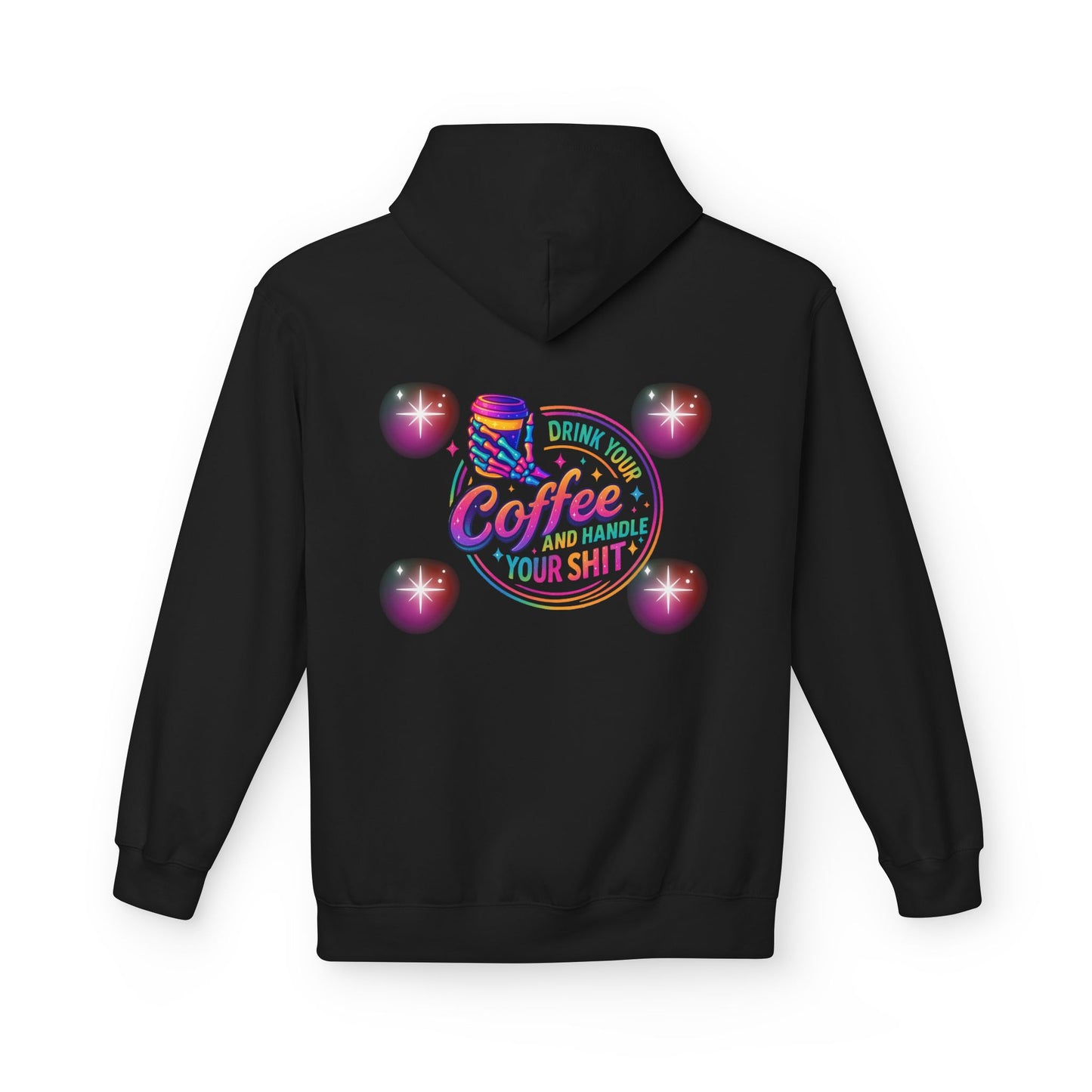 Drink Your Coffee & Handle Your Shit Hoodie