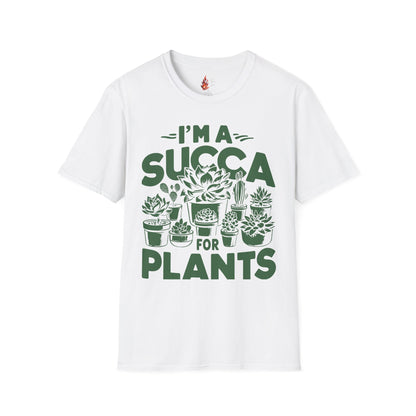 I'm a Succ’a for Plants T-Shirt - Funny Plant Lover Tee