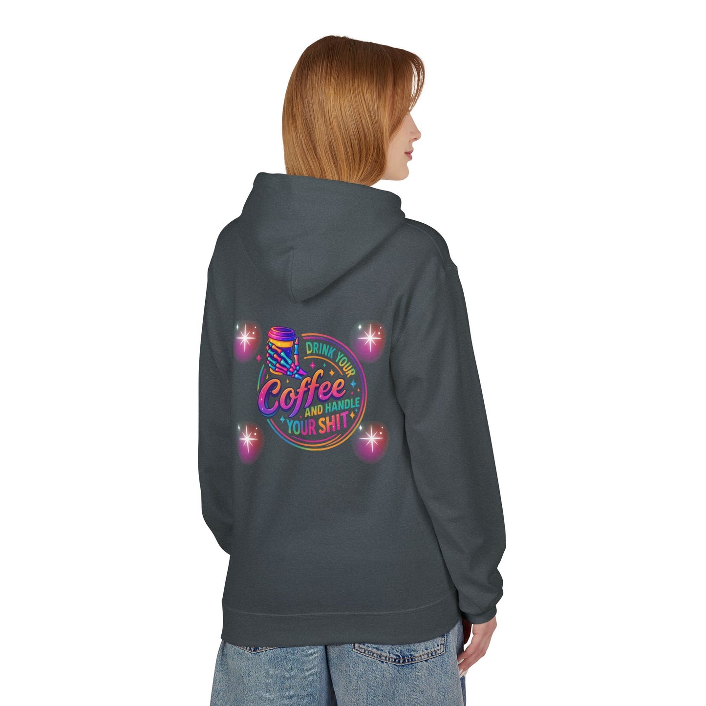 Drink Your Coffee & Handle Your Shit Hoodie