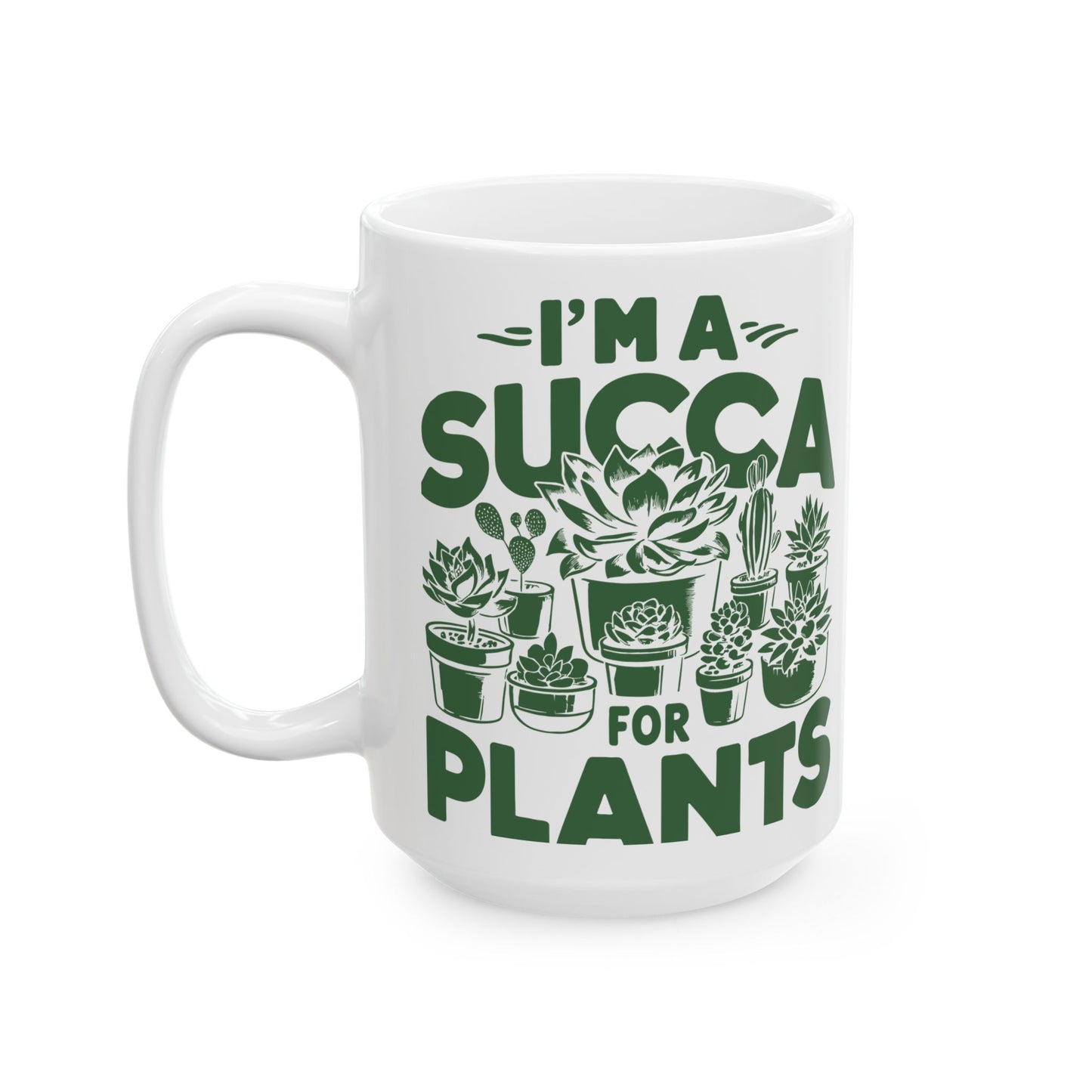 I'm a Succa for Plants Ceramic Mug - Perfect Gift for Plant Lovers