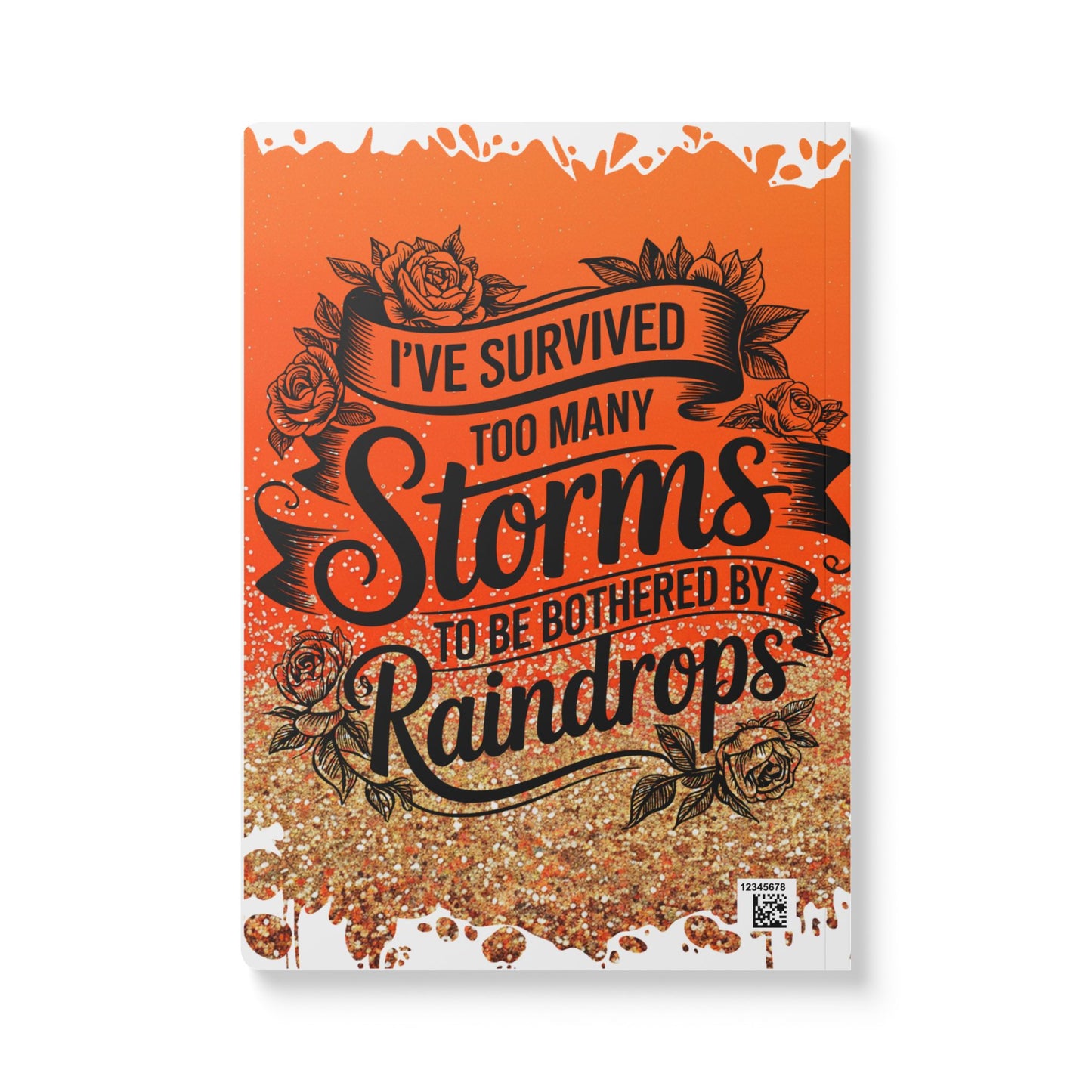 Journal - Soft Cover 'I Survived Too Many Storms To Be Bothered By Raindrops'