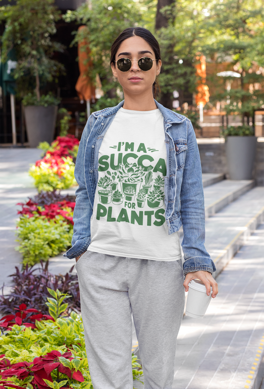 I'm a Succ’a for Plants T-Shirt - Funny Plant Lover Tee