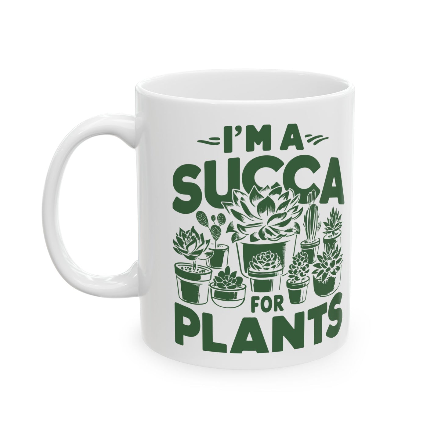 I'm a Succa for Plants Ceramic Mug - Perfect Gift for Plant Lovers