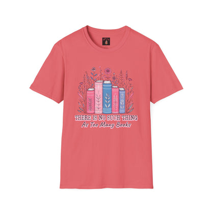 Book Lover's Unisex T-Shirt | There Is No Such Thing As Too Many Books | Gift for Readers, Cozy Outfit, Literary Tee, Bookworm Apparel