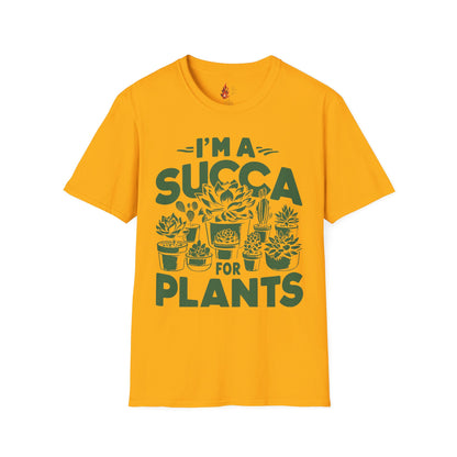 I'm a Succ’a for Plants T-Shirt - Funny Plant Lover Tee