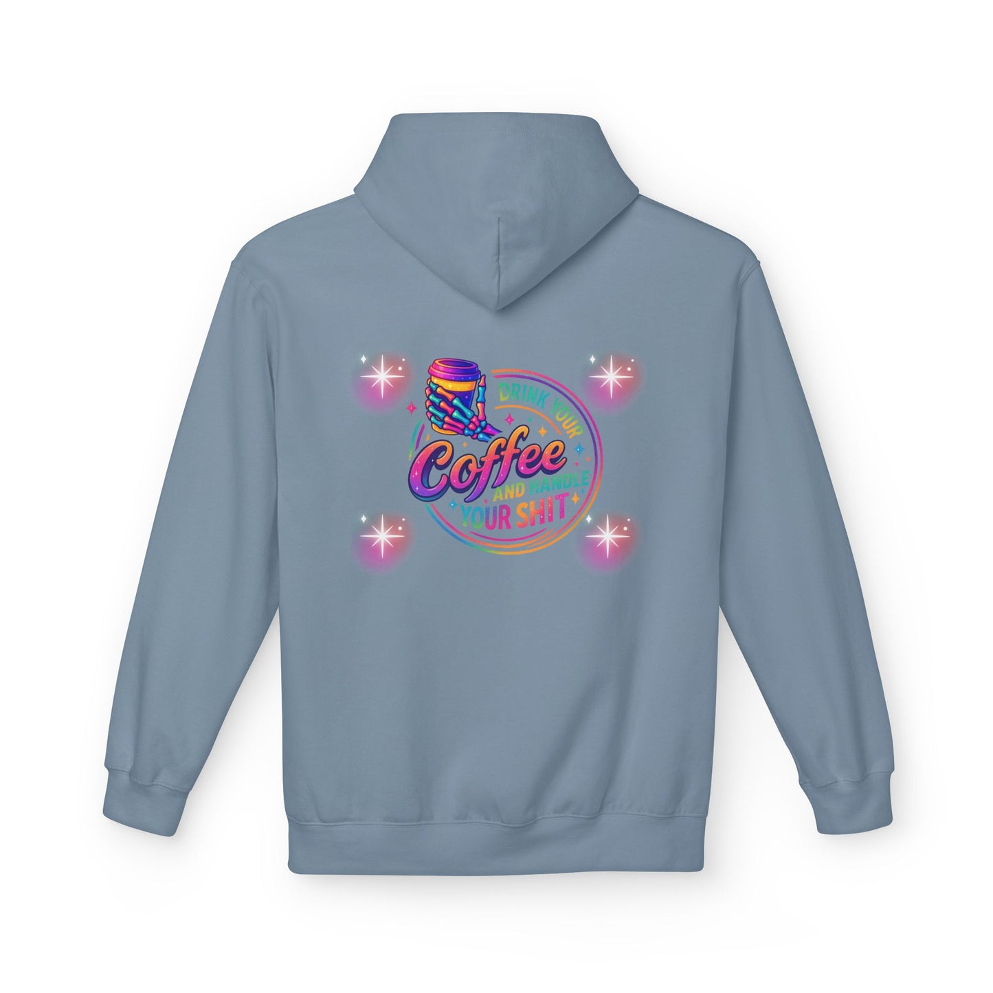 Drink Your Coffee & Handle Your Shit Hoodie