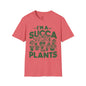 I'm a Succ’a for Plants T-Shirt - Funny Plant Lover Tee
