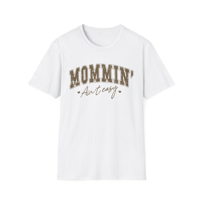Mommin' Ain't Easy Unisex Softstyle T-Shirt - Comfy Graphic Tee for Moms