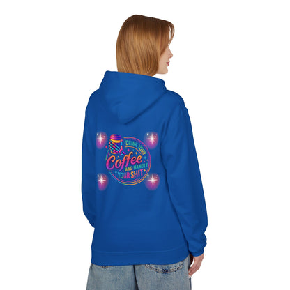 Drink Your Coffee & Handle Your Shit Hoodie
