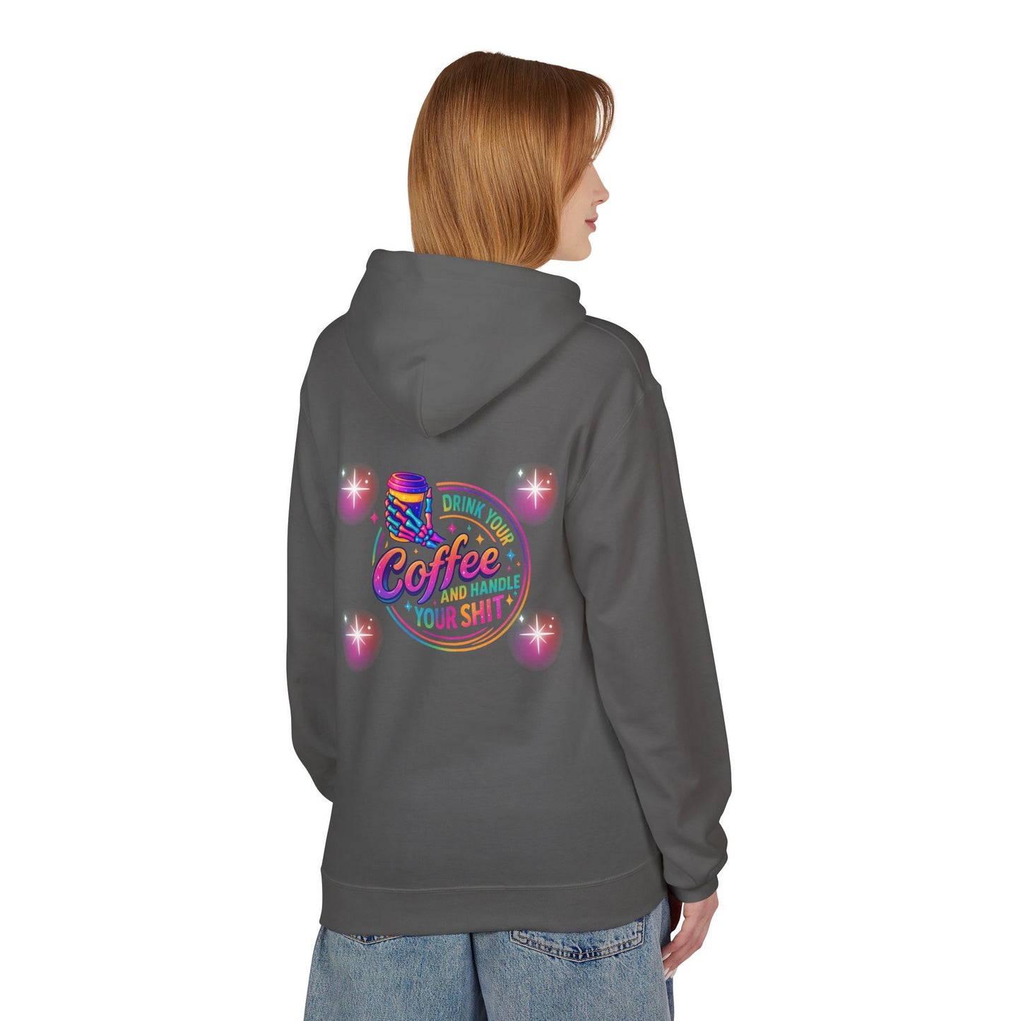 Drink Your Coffee & Handle Your Shit Hoodie