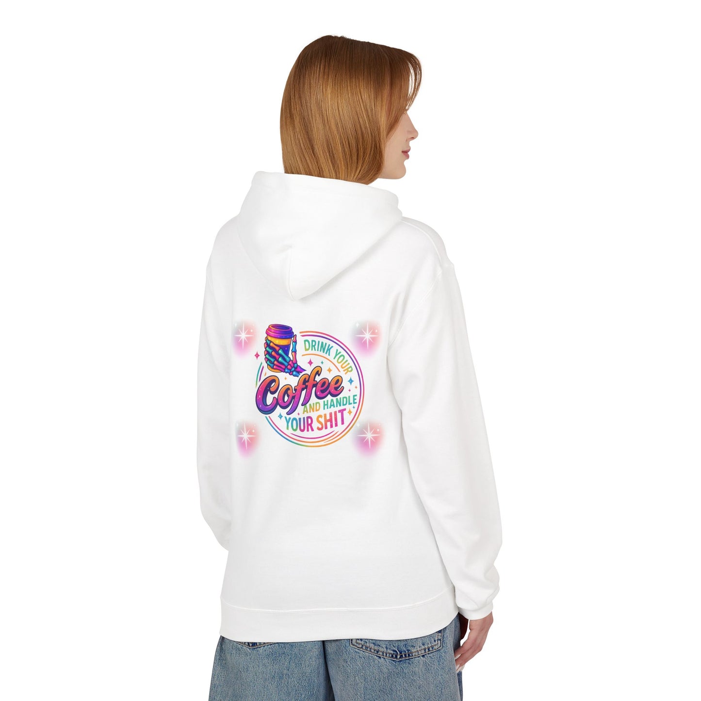 Drink Your Coffee & Handle Your Shit Hoodie