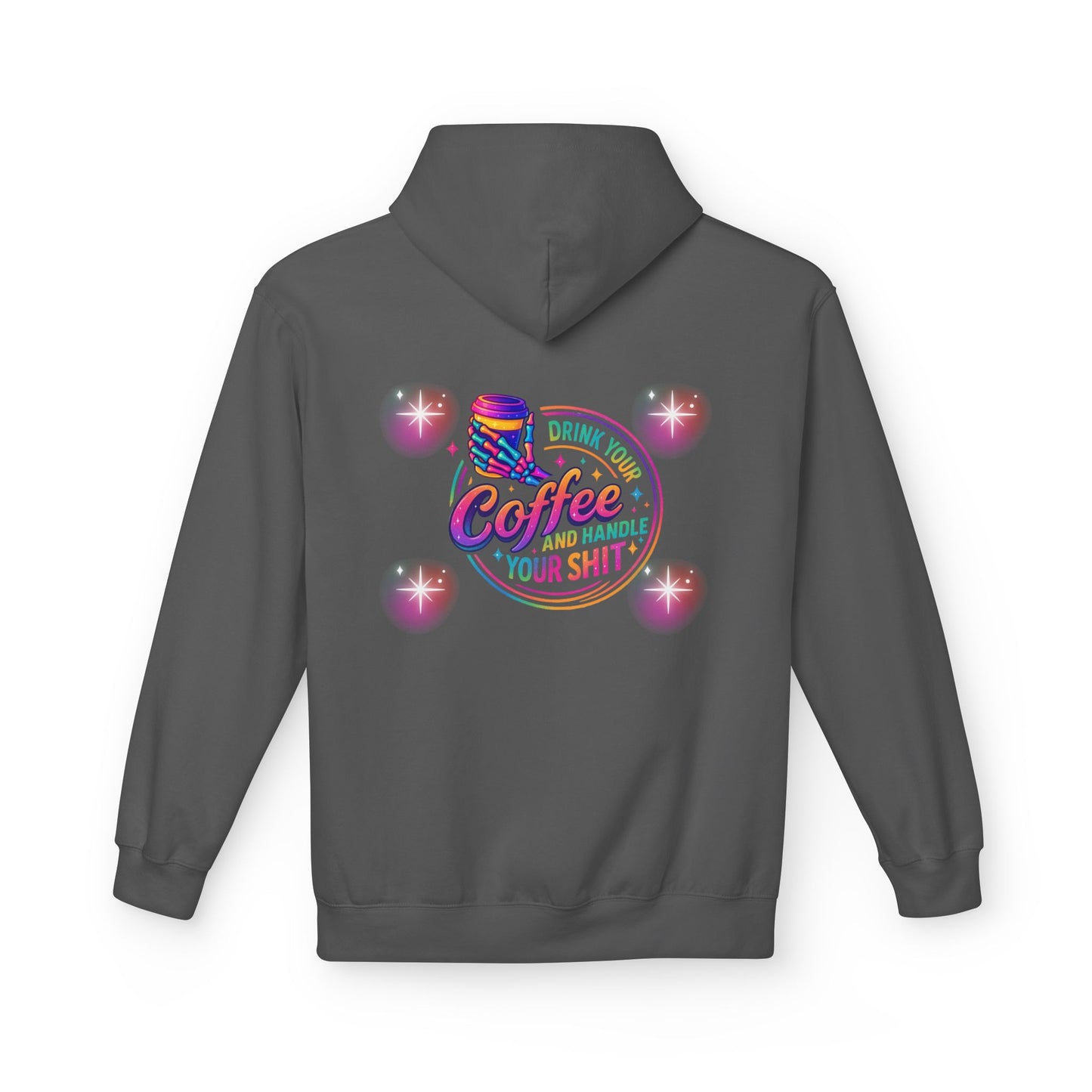 Drink Your Coffee & Handle Your Shit Hoodie