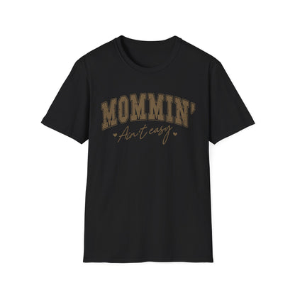 Mommin' Ain't Easy Unisex Softstyle T-Shirt - Comfy Graphic Tee for Moms