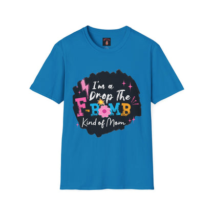 Fun Mom T-Shirt, I'm a Drop the F-Bomb Kind of Mom Tee