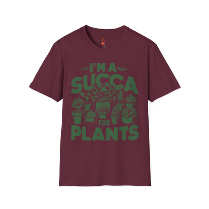 I'm a Succ’a for Plants T-Shirt - Funny Plant Lover Tee