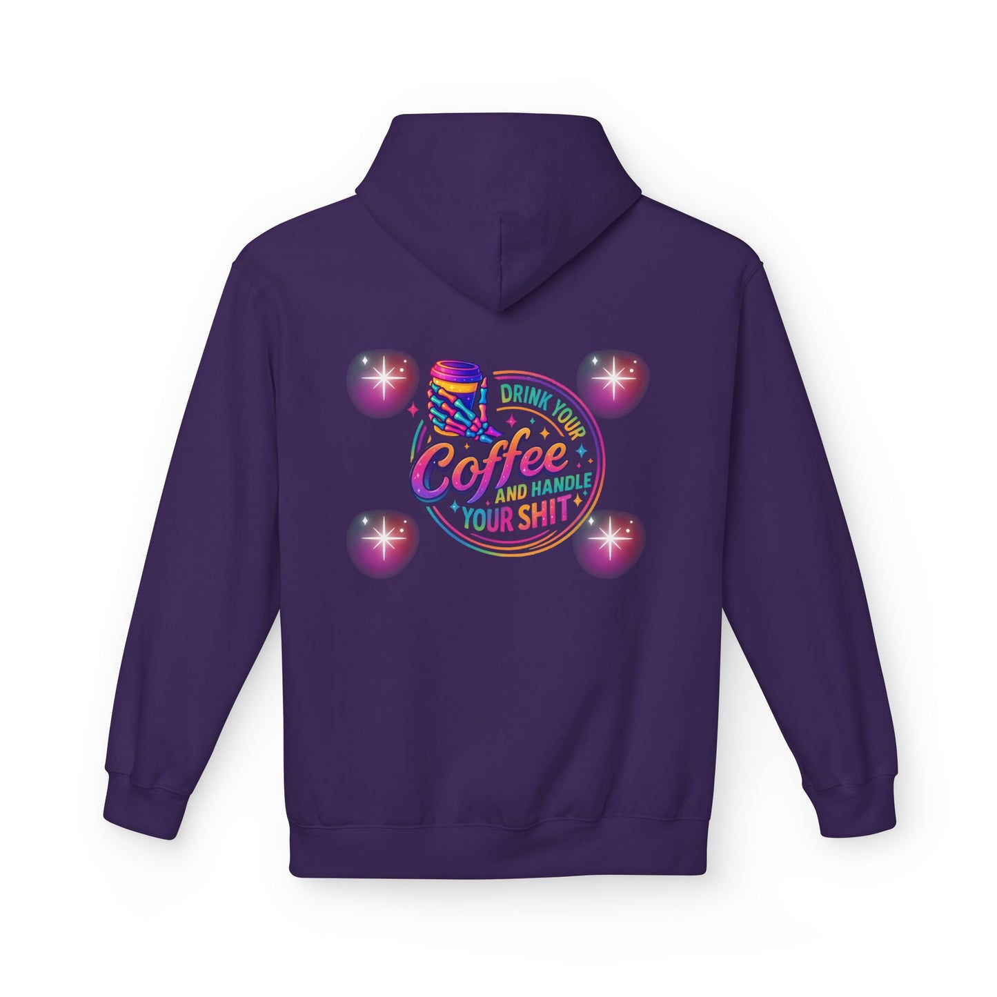 Drink Your Coffee & Handle Your Shit Hoodie