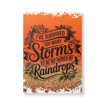 Journal - Soft Cover 'I Survived Too Many Storms To Be Bothered By Raindrops'