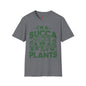 I'm a Succ’a for Plants T-Shirt - Funny Plant Lover Tee