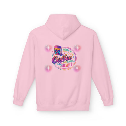 Drink Your Coffee & Handle Your Shit Hoodie