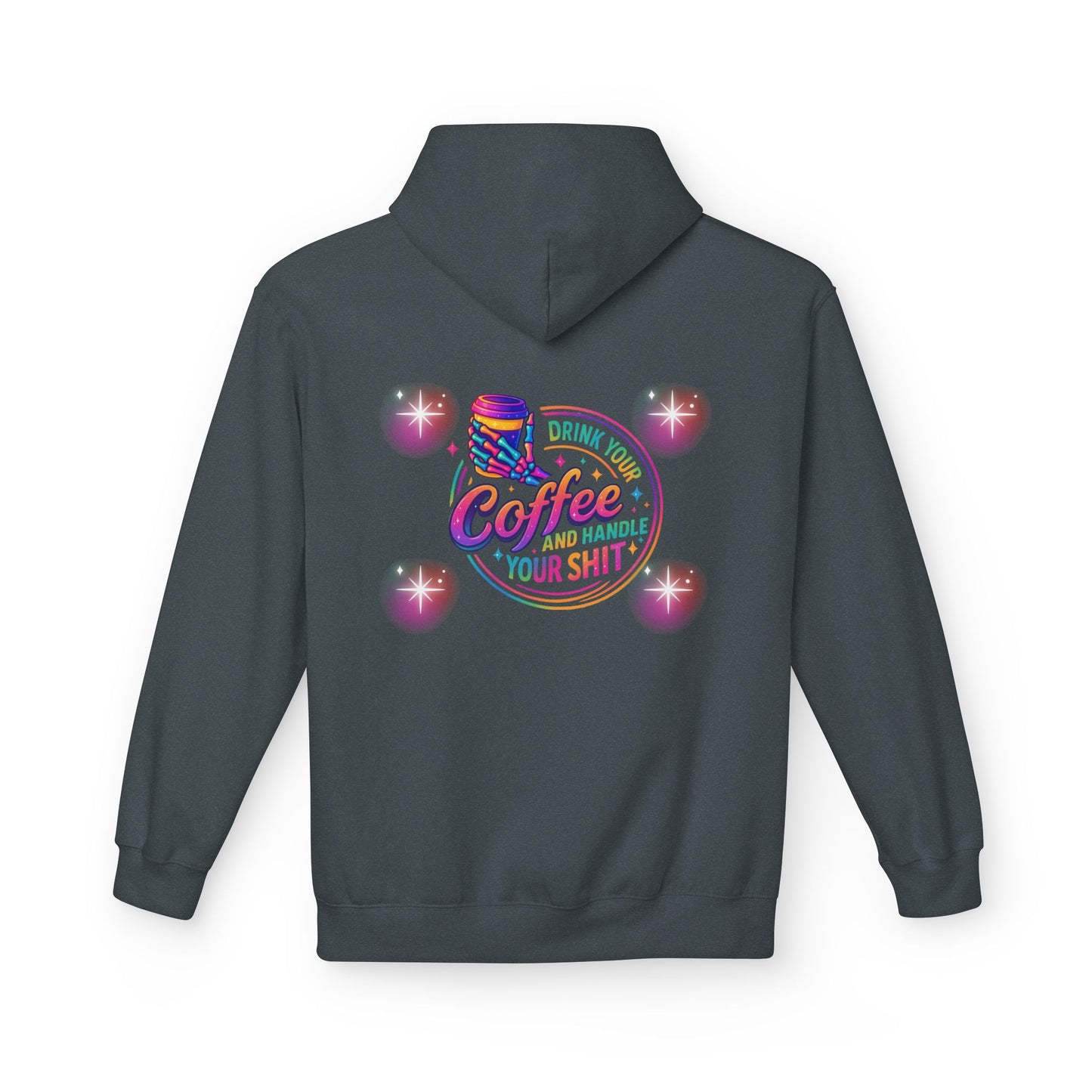 Drink Your Coffee & Handle Your Shit Hoodie