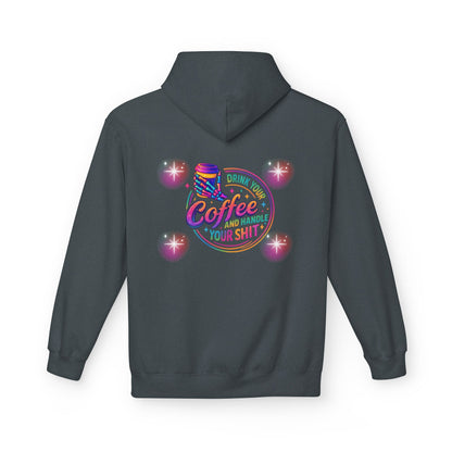 Drink Your Coffee & Handle Your Shit Hoodie