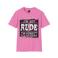 I'm not rude I'm honest - soft style tshirt