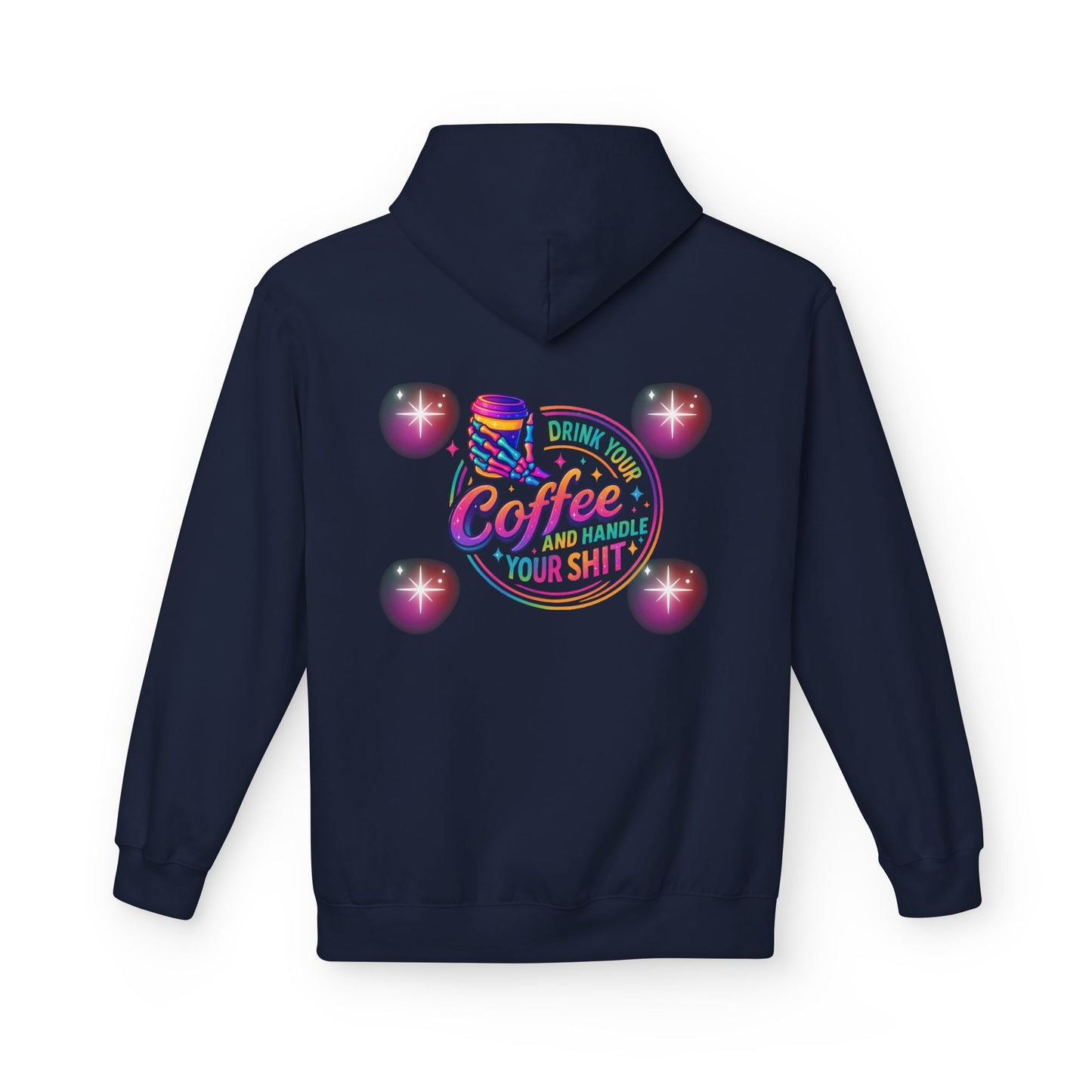 Drink Your Coffee & Handle Your Shit Hoodie